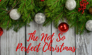 The Not So Perfect Christmas