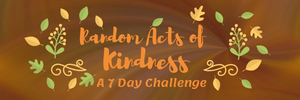 Random Acts of Kindness 7 Day Challenge