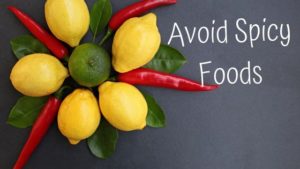 Avoid Spicy Foods