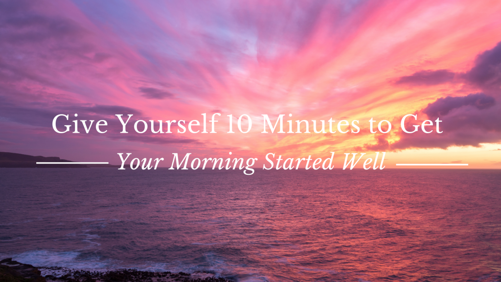 10 Minute Morning Routine