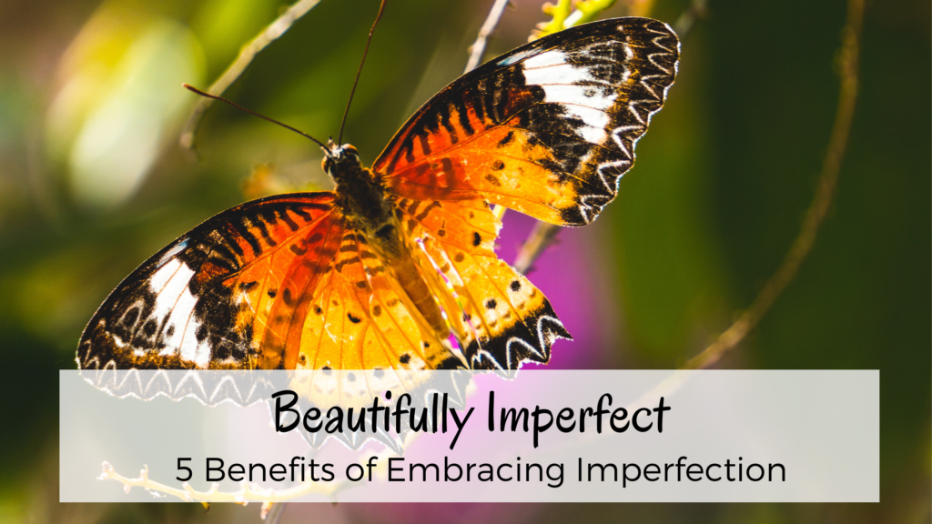 Benefits of Imperfection